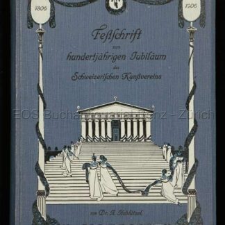 Hablützel, Albert: -Festschrift zum 100jährigen Jubiläum des Schweizerischen Kunstvereins 1806-1906.
