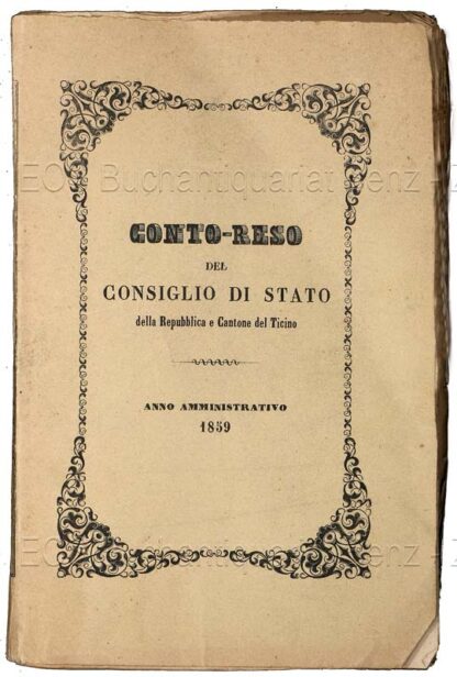 -Conto-reso del Consiglio di stato della Repubblica e Cantone del Ticino per l'amministrazione dello stato dal 1° gennaio al 31 dicembre 1859.