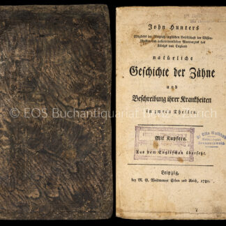 Hunter, John: -John Hunters Mitglieds der königlich englischen Gesellschaft der Wissenschaften und außerordentlichen Wundarztes des Königs von England natürliche Geschichte der Zähne und Beschreibung ihrer Krankheiten;