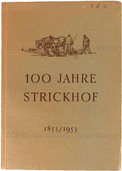 -Hundert (100) Jahre kantonale landwirtschaftliche Schule Strickhof.