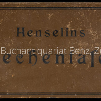 Henselin, Adolf: -Rechentafel, enthaltend das grosse Einmaleins bis 999 mal 999 mit einer Einrichtung, die es ermöglicht, jedes gesuchte Resultat.