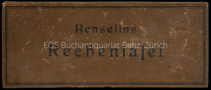 Henselin, Adolf: -Rechentafel, enthaltend das grosse Einmaleins bis 999 mal 999 mit einer Einrichtung, die es ermöglicht, jedes gesuchte Resultat.
