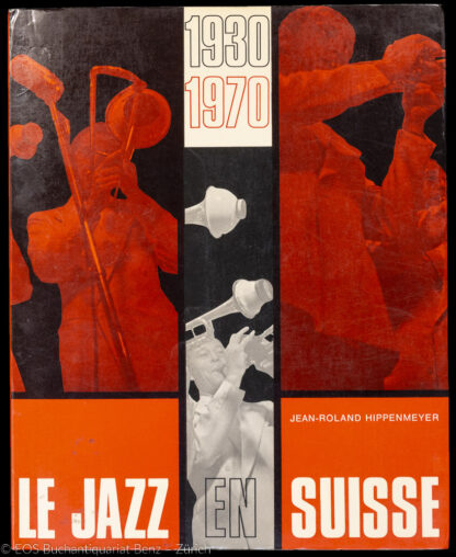 Hippenmeyer, Jean-Roland: -Le Jazz en Suisse.