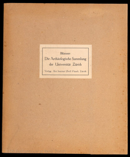 Blümner, Hugo: -Die archäologische Sammlung der Universität Zürich.