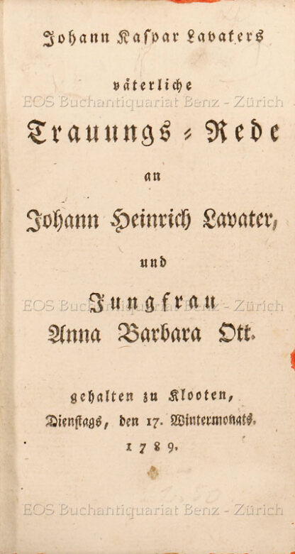 Lavater, Johann Kaspar: -Väterliche Trauungs-Rede an Johann Heinrich Lavater, und Jungfrau Anna Barbara Ott.