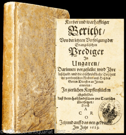 -Kurtzer und warhafftiger Bericht, von der letzten Verfolgung der Evangelischen Prediger in Ungaren,