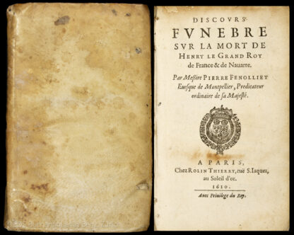 Fenolliet, Pierre: -Discours funebre sur la mort de Henry le Grand roy de France & de Navarre ...
