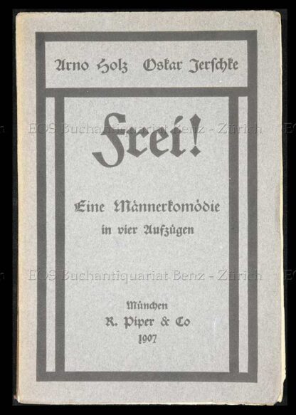 Holz, Arno u. Jerschke, Oskar: -Frei!
