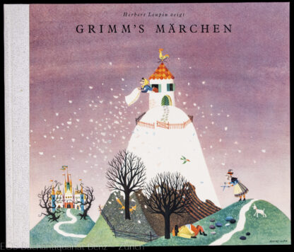 Leupin, Herbert und Gebr. Grimm: -Grimm's Märchen (Sammelband): Frau Holle; Der Wolf und die sieben jungen Geisslein; Dornröschen.