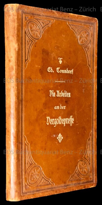 Tonndorf, Eduard: -Die Arbeiten an der Vergoldepresse.