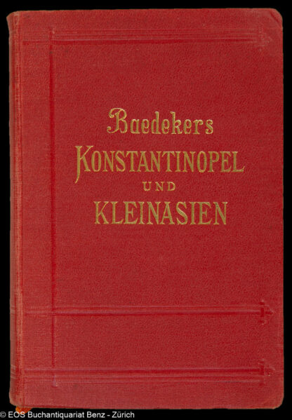 Baedeker, Karl: -Konstantinopel, Balkanstaaten, Kleinasien, Archipel, Cypern. Handbuch für Reisende.