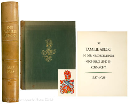(Abegg, Carl J.:) -Die Familie Abegg in der Kirchgemeinde Kilchberg und in Küsnacht 1557-1933.