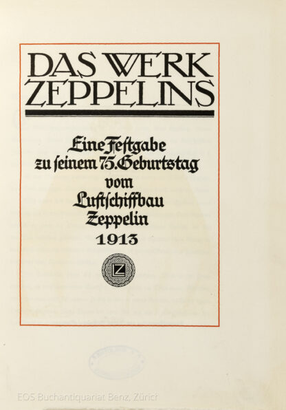 Zeppelin, Ferdinand von: -Das Werk Zeppelins.