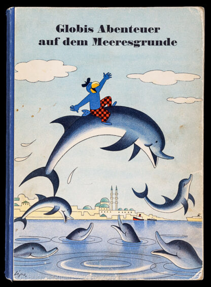 Lips, Robert: -Globis Abenteuer auf dem Meeresgrunde.