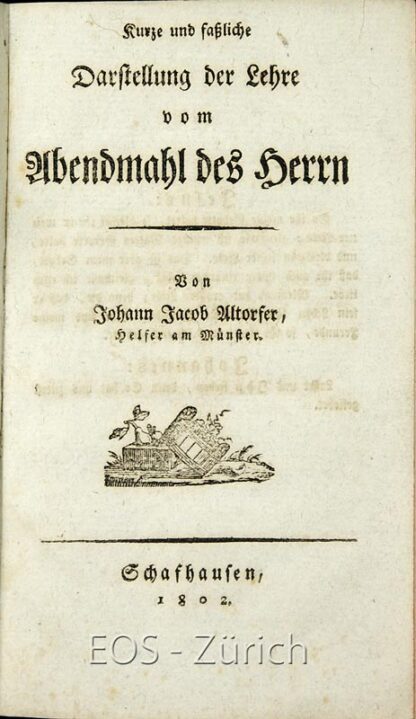 Altorfer, Johann Jacob: -Kurze und fassliche Darstellung der Lehre vom Abendmahl des Herrn.