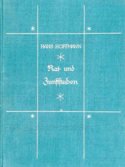 Hoffmann, Hans: -Schweizerische Rat- und Zunftstuben.