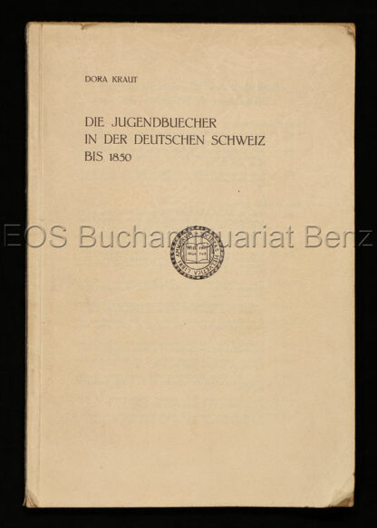 Kraut, Dora: -Die Jugendbücher in der deutschen Schweiz bis 1850.