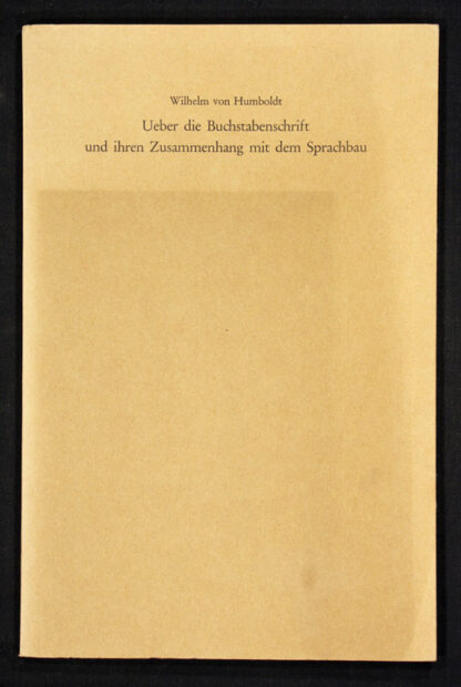Humboldt, Wilhelm von: -Ueber die Buchstabenschrift und ihren Zusammenhang mit dem Sprachbau.