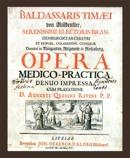 Timaeus, Balthasar von Güldenklee: -Opera medico-practica,