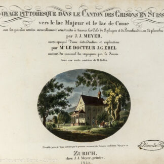 Meyer, Johann Jakob und Ebel, Johann Gottfried: -Voyage pittoresque dans le Canton des Grisons en Suisse vers le lac Majeur et le lac de Come