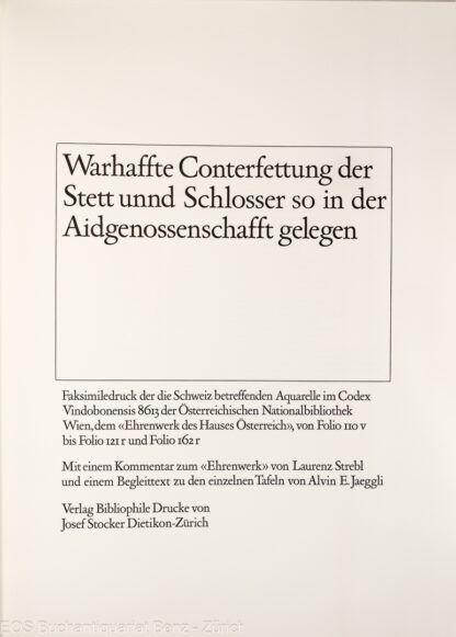 Strebel, Laurenz und Jaeggli Alwin E.; -Warhaffte Conterfettung der Stett unnd Schlosser so in der Aidgenossenschafft gelegen.