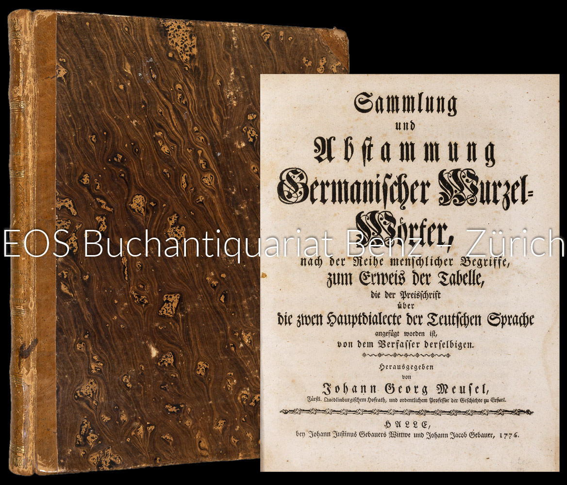 Sammlung und Abstammung germanischer Wurzelwörter, nach der Reihe menschlicher Begriffe, zum Erweis der Tabelle, die der Preisschrift über die zwey Hauptdialecte der Teutschen Sprache angefügt worden ist, von dem Verfasser derselbigen (i. e. Friedrich Carl Fulda). - EOS BUCHANTIQUARIAT BENZ Fulda, Friedrich Carl: -Sammlung und Abstammung germanischer Wurzelwörter, nach der Reihe menschlicher Begriffe, zum Erweis der Tabelle, die der Preisschrift über die zwey Hauptdialecte der Teutschen Sprache angefügt worden ist, von dem Verfasser derselbigen (i. e. Friedrich Carl Fulda).