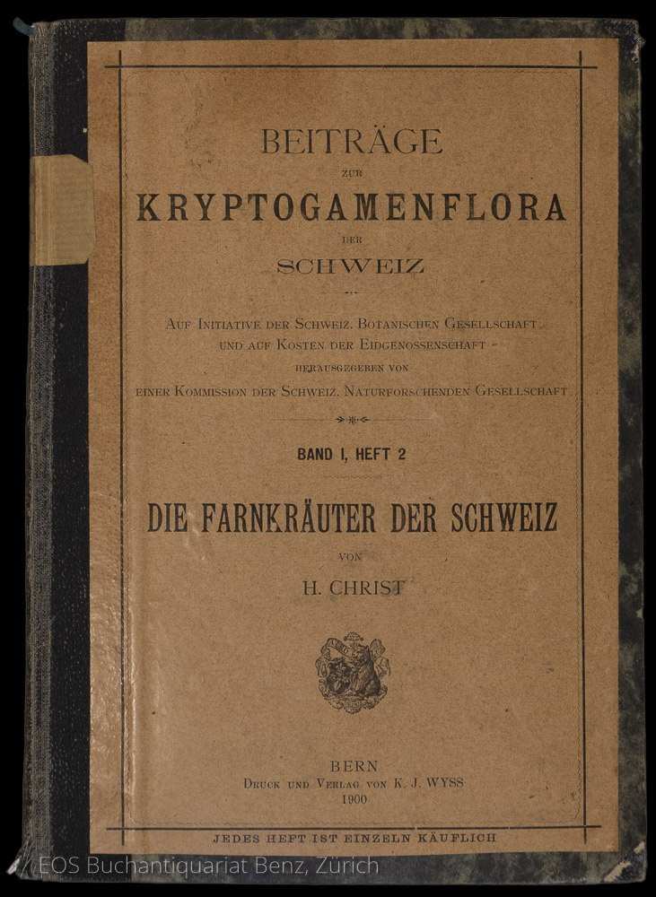 Die Farnkräuter der Schweiz. - EOS BUCHANTIQUARIAT BENZ Christ, Hermann: -Die Farnkräuter der Schweiz.