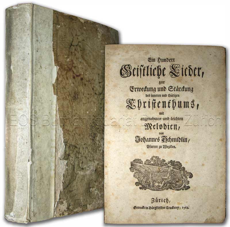 Ein Hundert Geistliche Lieder zur Erweckung und Stärckung des inneren und thätigen Christenthums, mit angenehmen und leichten Melodien. - EOS BUCHANTIQUARIAT BENZ Schmidlin, Johannes: -Ein Hundert Geistliche Lieder zur Erweckung und Stärckung des inneren und thätigen Christenthums, mit angenehmen und leichten Melodien.