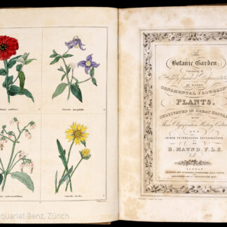 Maund, B(enjamin), Hrsg.: -The Botanic Garden; consisting of Highly Finished Representations of Hardy Ornamental Flowering Plants, Cultivated in Great Britain.
