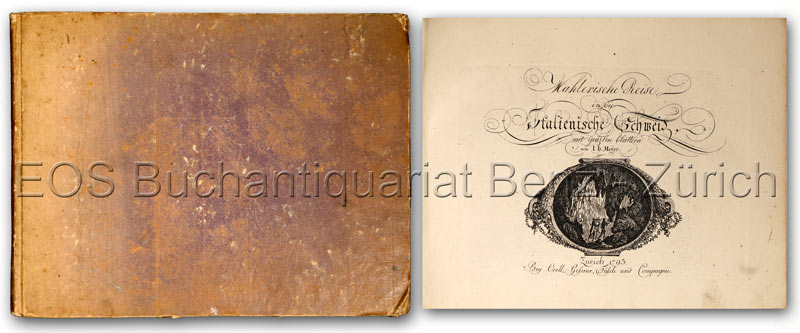 Mahlerische Reise in die italienische Schweiz. - EOS BUCHANTIQUARIAT BENZ Meyer, Johann Heinrich: -Mahlerische Reise in die italienische Schweiz.