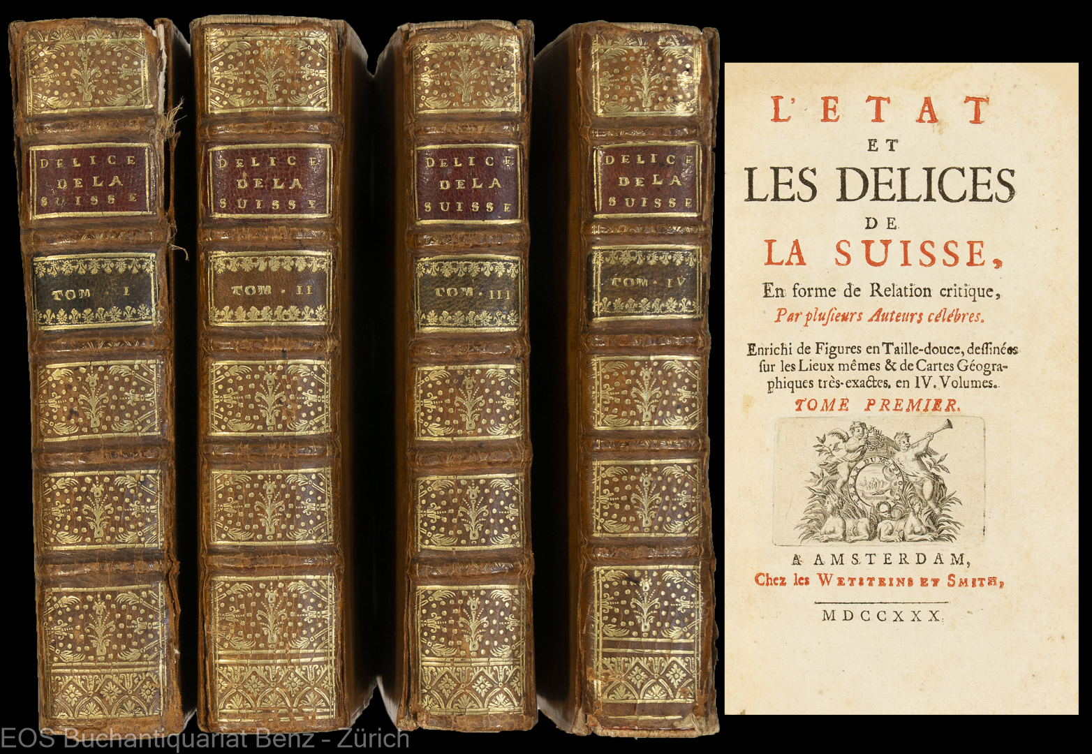 L'état et les délices de la Suisse, En forme de Relation critique, par plusieurs auteurs célébres. - EOS BUCHANTIQUARIAT BENZ Ruchat, Abraham, Johann Georg Altmann und Abraham Stanyan: -L'état et les délices de la Suisse, En forme de Relation critique, par plusieurs auteurs célébres.