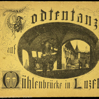 Meglinger, Caspar: -Der Todtentanz auf der Mühlenbrücke in Luzern. –
