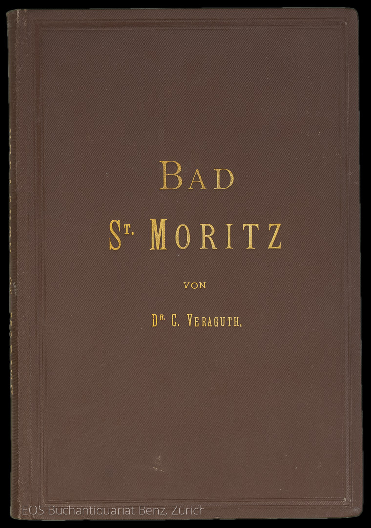 Bad St. Moritz im Oberengadin. - EOS BUCHANTIQUARIAT BENZ Veraguth, C(onradin): -Bad St. Moritz im Oberengadin.