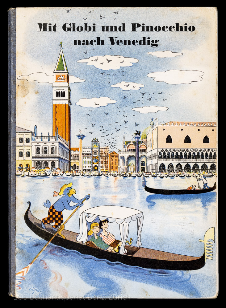 Mit Globi und Pinocchio nach Venedig. - EOS BUCHANTIQUARIAT BENZ Lips, Robert: -Mit Globi und Pinocchio nach Venedig.