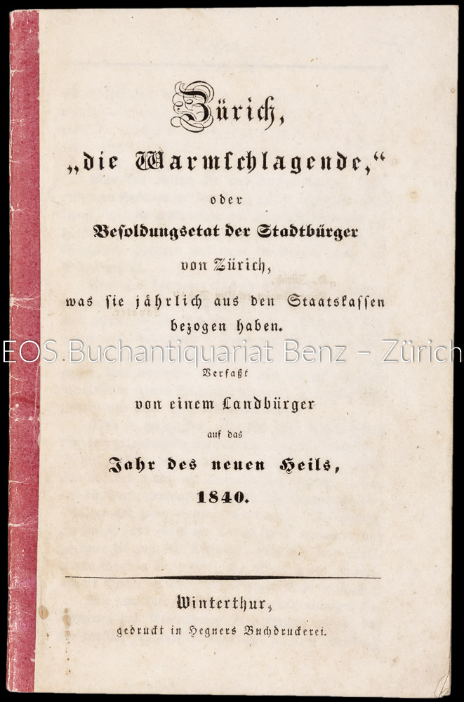 Zürich, «die Warmschlagende,» oder die Besoldung der Stadtbürger von Zürich, - EOS BUCHANTIQUARIAT BENZ -Zürich, «die Warmschlagende,» oder die Besoldung der Stadtbürger von Zürich,