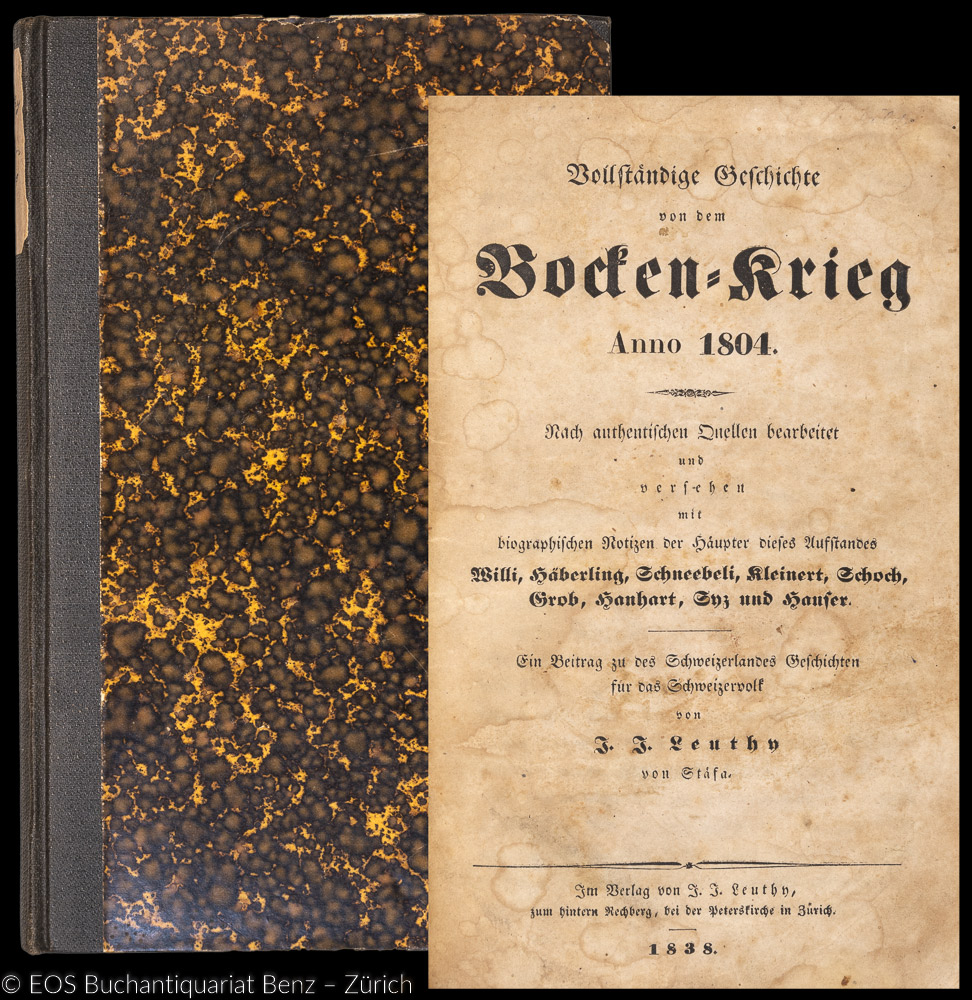 Vollständige Geschichte von dem Bocken-Krieg, anno 1804. - EOS BUCHANTIQUARIAT BENZ Leuthy, Johann Jakob: -Vollständige Geschichte von dem Bocken-Krieg, anno 1804.