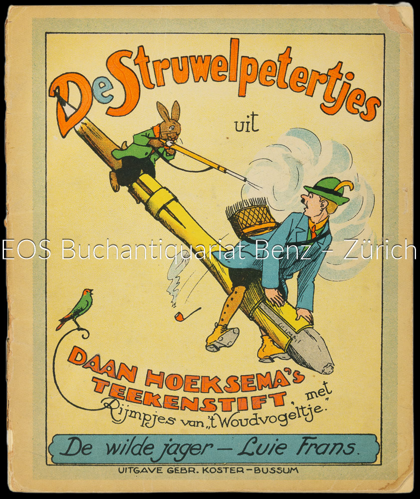 De Struwelpetertjes mit Reimen (Rijmpjes) von t Woudvogeltje. - EOS BUCHANTIQUARIAT BENZ t Woudvogeltje: -De Struwelpetertjes mit Reimen (Rijmpjes) von t Woudvogeltje.