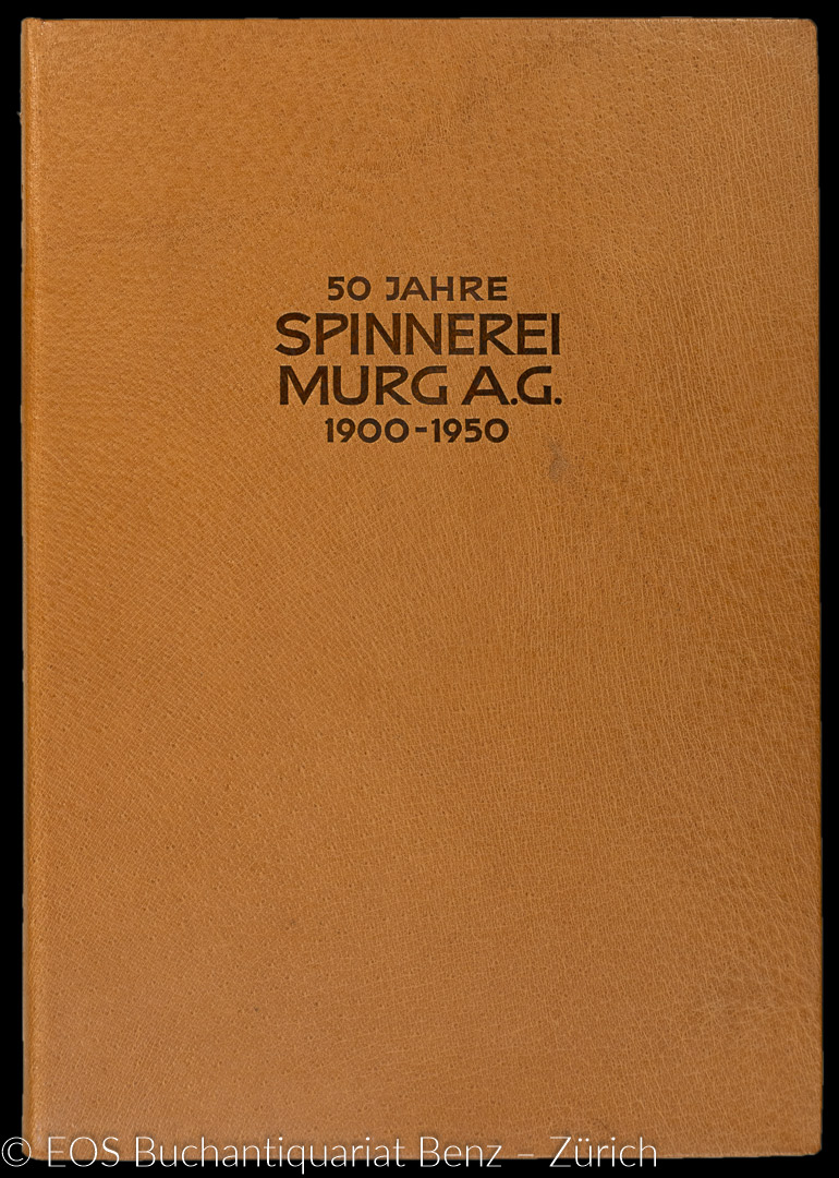 50 Jahre Spinnerei Murg AG. - EOS BUCHANTIQUARIAT BENZ Winteler, Jakob: -50 Jahre Spinnerei Murg AG.