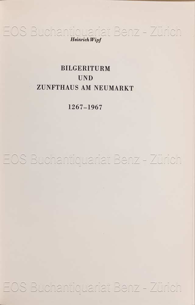 Bilgeriturm und Zunfthaus am Neumarkt, 1267–1967. - EOS BUCHANTIQUARIAT BENZ Wipf, Heinrich: -Bilgeriturm und Zunfthaus am Neumarkt, 1267–1967.