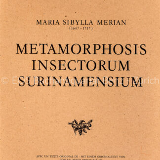 Merian, Maria Sibylla: -Histoire naturelle des plantes & insectes de Surinam. / Naturgeschichte der Pflanzen & Insekten ...