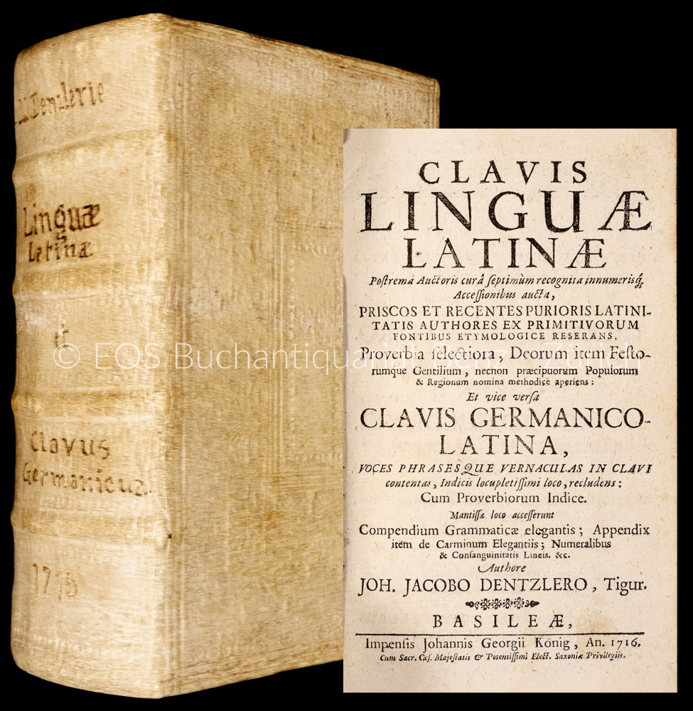 Clavis linguae latinae postrema auctoris cura septimum recognita innumerisque accessionibus aucta, - EOS BUCHANTIQUARIAT BENZ Denzler, Johann Jacob: -Clavis linguae latinae postrema auctoris cura septimum recognita innumerisque accessionibus aucta,
