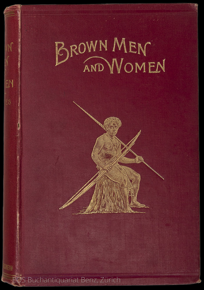 Brown Men and Women or the South Sea Islands in 1895 and 1896. - EOS BUCHANTIQUARIAT BENZ Reeves, Edward Ayearst: -Brown Men and Women or the South Sea Islands in 1895 and 1896.