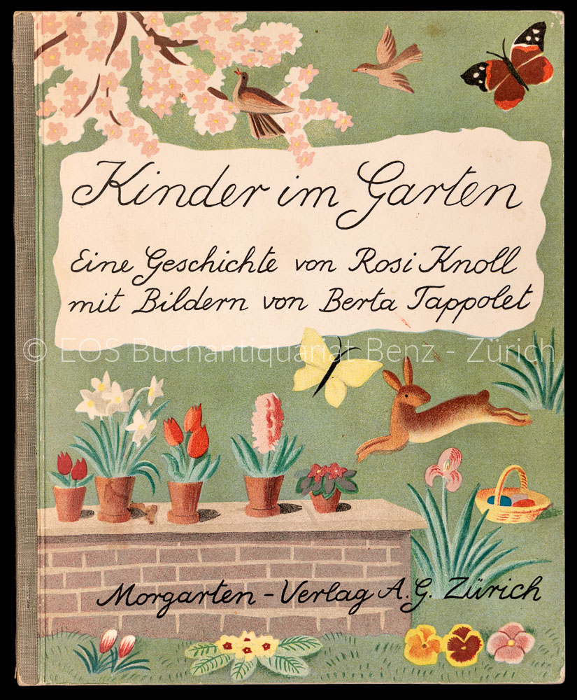 Kinder im Garten. Eine Geschichte für Kinder mit vielen bunten Bildern von Berta Tappolet. - EOS BUCHANTIQUARIAT BENZ Knoll, Rosi: -Kinder im Garten. Eine Geschichte für Kinder mit vielen bunten Bildern von Berta Tappolet.