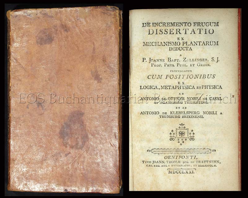 De incremento frugum dissertatio ex mechanismo plantarum deducta... - EOS BUCHANTIQUARIAT BENZ Zallinger zum Thurn, Johann Baptist von, S.J.: -De incremento frugum dissertatio ex mechanismo plantarum deducta...