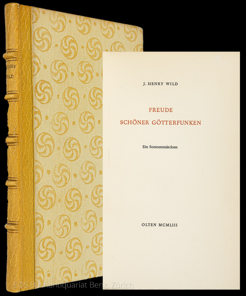 Freude schöner Götterfunken. - EOS BUCHANTIQUARIAT BENZ Wild, J. Henry: -Freude schöner Götterfunken.