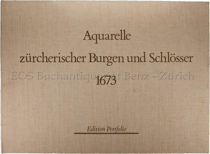 Aquarelle zürcherischer Burgen und Schlösser 1673 - EOS BUCHANTIQUARIAT BENZ -Aquarelle zürcherischer Burgen und Schlösser 1673