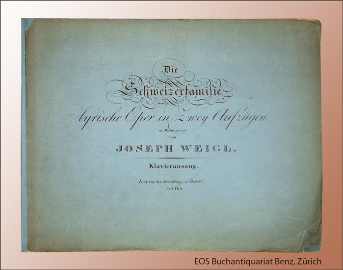 Die Schweizerfamilie, - EOS BUCHANTIQUARIAT BENZ Weigl, Joseph: -Die Schweizerfamilie,