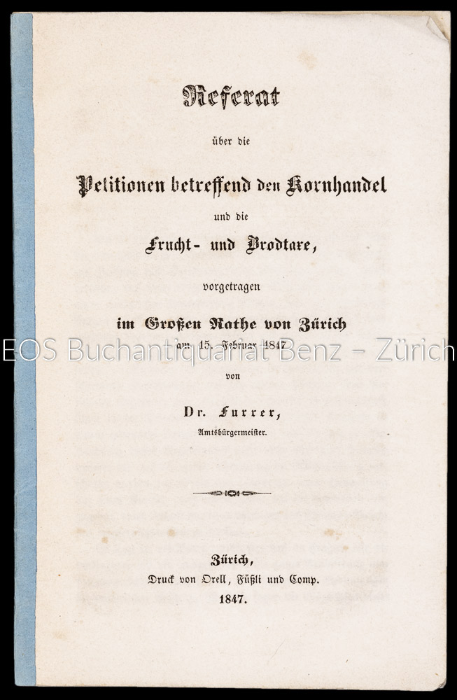 Referat über die Petitionen betreffend den Kornhandel - EOS BUCHANTIQUARIAT BENZ Furrer: -Referat über die Petitionen betreffend den Kornhandel