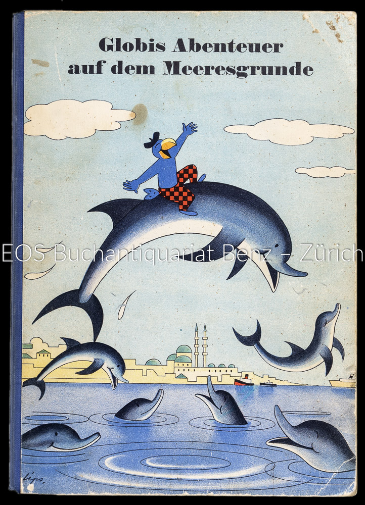 Globis Abenteuer auf dem Meeresgrunde. - EOS BUCHANTIQUARIAT BENZ Lips, Robert: -Globis Abenteuer auf dem Meeresgrunde.