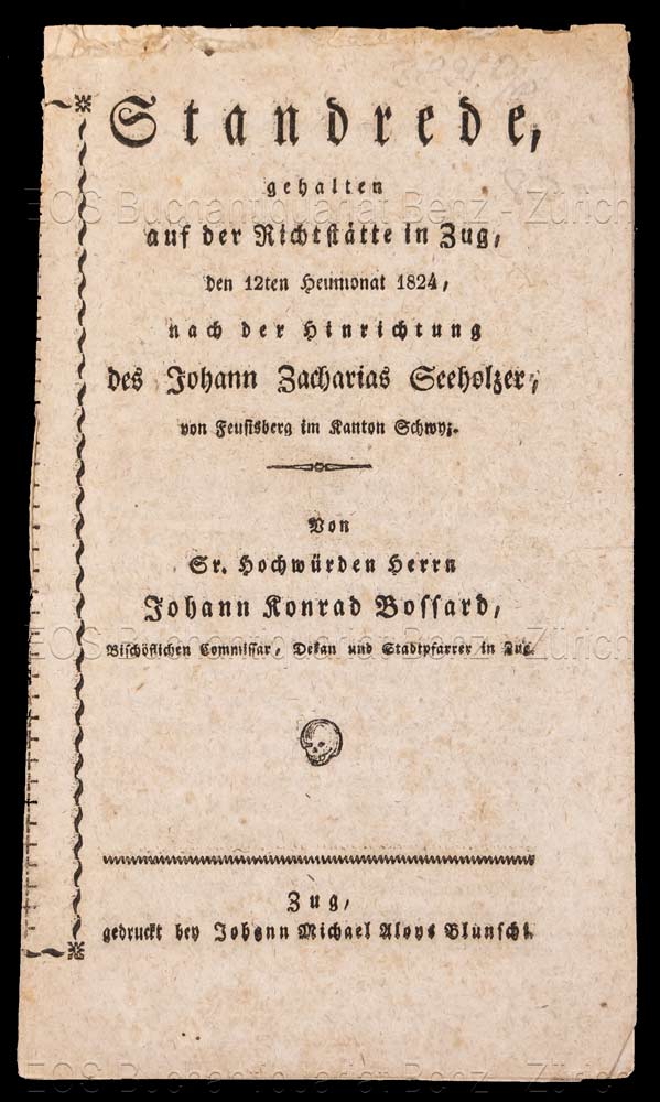 Standrede, gehalten auf der Richtstätte in Zug, - EOS BUCHANTIQUARIAT BENZ Bossard, Johann Konrad: -Standrede, gehalten auf der Richtstätte in Zug,